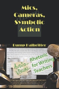 Abbildung von: Mics, Cameras, Symbolic Action - Parlor Press, LLC