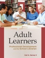 Cover: Adult Learners - Libraries Unlimited Inc