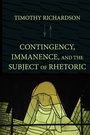 Cover: Contingency, Immanence, and the Subject of Rhetoric - Parlor Press