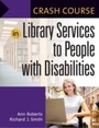 Cover: Crash Course in Library Services to People with Disabilities - Libraries Unlimited Inc
