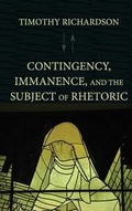 Cover: Contingency, Immanence, and the Subject of Rhetoric - Parlor Press