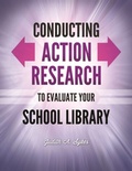 Cover: Conducting Action Research to Evaluate Your School Library - Libraries Unlimited Inc
