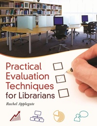 Enlarge image Cover: Practical Evaluation Techniques for Librarians - Libraries Unlimited Inc