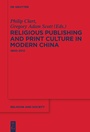 Cover: Religious Publishing and Print Culture in Modern China - De Gruyter
