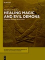 Cover: Die babylonisch-assyrische Medizin in Texten und Untersuchungen / Healing Magic and Evil Demons - De Gruyter