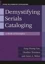 Cover: Demystifying Serials Cataloging - Libraries Unlimited Inc