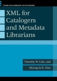 Abbildung von: XML for Catalogers and Metadata Librarians - Libraries Unlimited