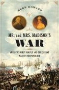 Cover: Mr. and Mrs. Madison's War - Bloomsbury Press