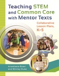 Cover: Teaching STEM and Common Core with Mentor Texts - Libraries Unlimited Inc