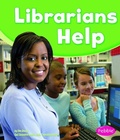 Cover: Our Community Helpers Librarians Help - Capstone Press