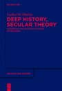 Cover: Deep History, Secular Theory - De Gruyter