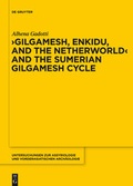 Cover: Gilgamesh, Enkidu, and the Netherworld and the Sumerian Gilgamesh Cycle - De Gruyter