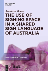 Enlarge image Cover: The Use of Signing Space in a Shared Sign Language of Australia - De Gruyter Mouton