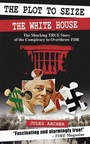 Cover: The Plot to Seize the White House - Skyhorse Publishing