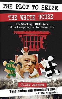 Enlarge image Cover: The Plot to Seize the White House - Skyhorse Publishing