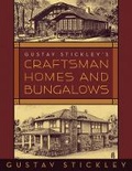 Cover: Gustav Stickley's Craftsmen Homes and Bungalows - Skyhorse Publishing