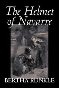 Enlarge image Cover: The Helmet of Navarre by Bertha Runkle, Fiction, Historical - Aegypan