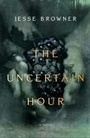 Cover: The Uncertain Hour - Bloomsbury Publishing USA