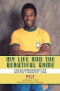 Cover: My Life and the Beautiful Game - Skyhorse Publishing