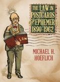 Cover: The Law in Postcards & Ephemera 1890-1962 - Lawbook Exchange, Ltd.