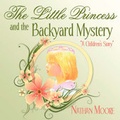 Cover: The Little Princess and the Backyard Mystery - America Star Books