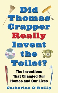 Enlarge image Cover: Did Thomas Crapper Really Invent the Toilet? - Skyhorse Publishing