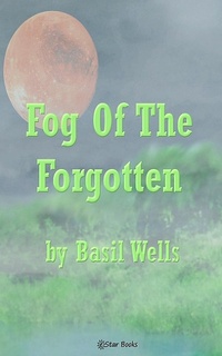 Enlarge image Cover: Fog of the Forgotten - Basil Wells