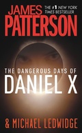 Cover: The Dangerous Days of Daniel X - Jimmy Patterson