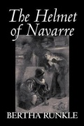 Cover: The Helmet of Navarre by Bertha Runkle, Fiction, Historical - Aegypan