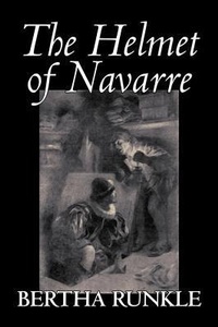 Enlarge image Cover: The Helmet of Navarre by Bertha Runkle, Fiction, Historical - Aegypan
