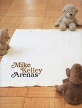 Cover: Mike Kelley - Arenas - Skarstedt Fine Art,US