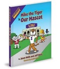 Cover: Mike the Tiger Is Our Mascot - Mascot Books