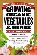 Cover: Storey's Guide to Growing Organic Vegetables and Herbs for Market - Storey Publishing LLC
