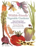 Cover: The Wildlife-Friendly Vegetable Gardener - Storey Publishing LLC
