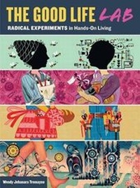 Enlarge image Cover: The Good Life Lab - Storey Publishing LLC