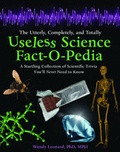Cover: The Utterly, Completely, and Totally Useless Science Fact-O-Pedia - Skyhorse Publishing
