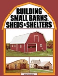Cover: Building Small Barns, Sheds & Shelters - Storey Publishing, LLC