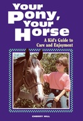 Cover: Your Pony, Your Horse - Storey Publishing, LLC