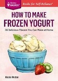 Cover: How to Make Frozen Yogurt - Storey Publishing LLC