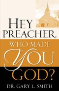 Cover: Hey Preacher, Who Made You God? - Xulon Press