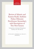 Cover: Review of Atlantic and Eastern Pacific Anthiine Fishes (Teleostei: Perciformes: Serranidae), with Descriptions of Two New Genera - American Philosophical Society Press