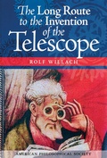 Cover: The Long Route to the Invention of the Telescope - American Philosophical Society Press