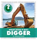 Cover: What Does It Do? Digger - Cherry Lake Publishing