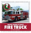 Cover: What Does It Do? Fire Truck - Cherry Lake Publishing
