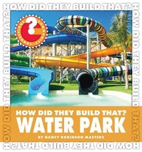 Enlarge image Cover: How Did They Build That? Water Park - Cherry Lake Publishing