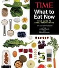 Cover: TIME What to Eat Now - Time Inc Home Entertaiment