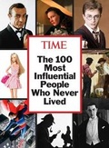 Cover: TIME the 100 Most Influential People Who Never Lived - Time Inc Home Entertaiment