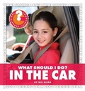Cover: What Should I Do? in the Car - Cherry Lake Publishing