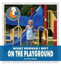 Cover: What Should I Do? on the Playground - Cherry Lake Publishing