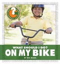 Cover: What Should I Do? on My Bike - Cherry Lake Publishing